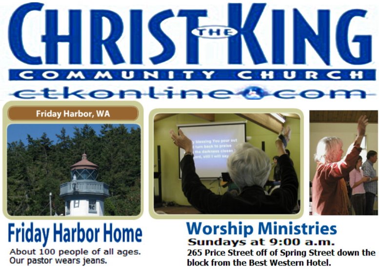Christ The King Community Church in Friday Harbor
where David will be the next Senior Pastor
- Information from CTK website of 6/26/10
( Click this collage to visit their website... )