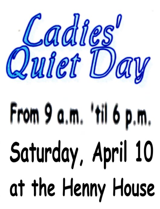 "Ladies' Quiet Day"
 - 4/10/10