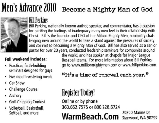 Men's Advance at Warm Beach Camp - March 5-7, 2010
Click here for details at the Warm Beach Camp website...